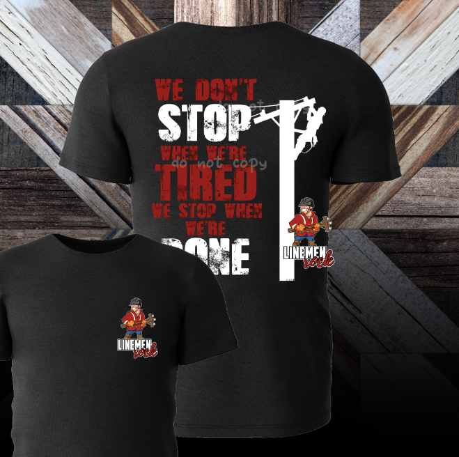 we dont stop when we're tire lineman shirt